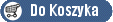 Do Koszyka
